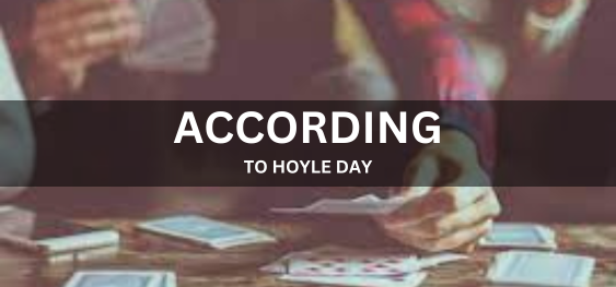 ACCORDING TO HOYLE DAY [हॉयल डे के अनुसार]